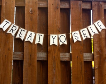 Treat Yo Self- Candy Bar or Cake Table Paper Pennant Banner