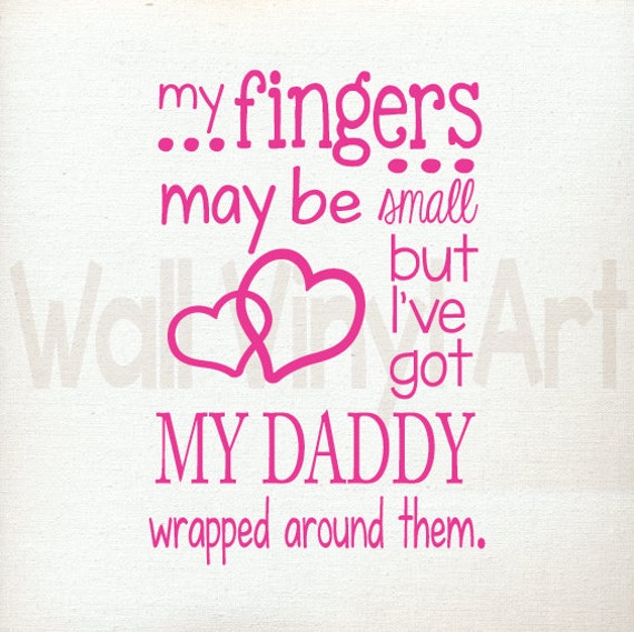 My fingers may be small but Ive got daddy wrapped around them.