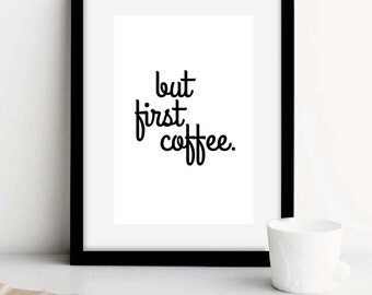 SALE! Coffee sign, christmas gift dorm decor, coffee print "But first coffee" coffee wall decor, coffee decor, coffee table,coffee art print
