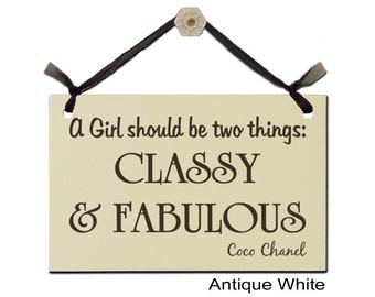 A Girl should be two things: CLASSY & FABULOUS - Coco Chanel