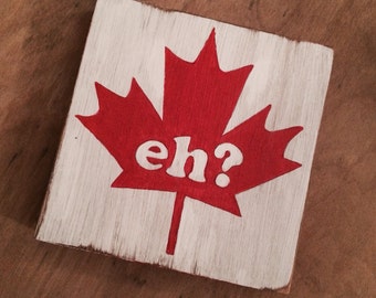 Small Hand painted 'Eh?' Canadian Maple Leaf on Reclaimed Wood