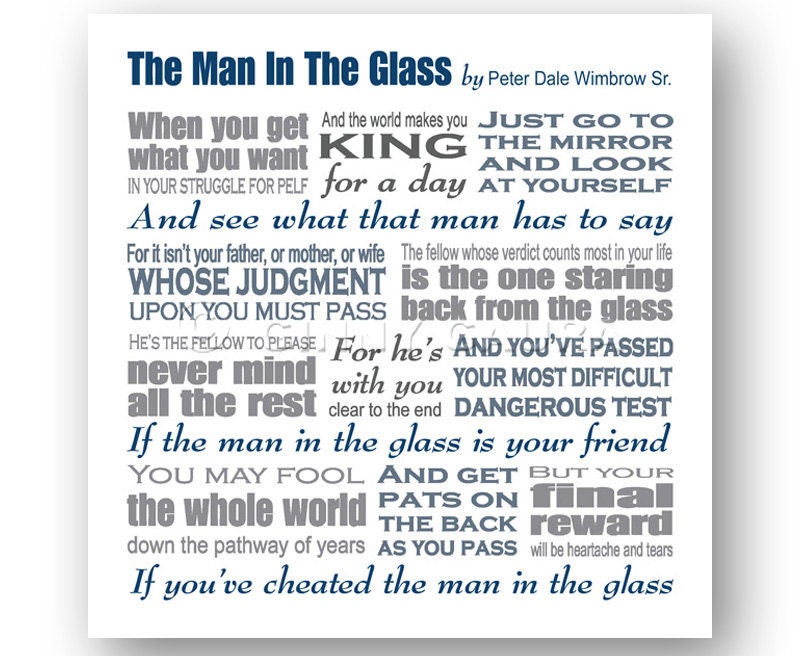 The Man in the Glass Poem by Peter Dale Wimbrow Sr by GooStudio The Man in the Glass Poem by Peter Dale Wimbrow Sr by GooStudio