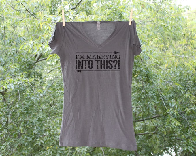 I'm Marrying Into This?! Humorous Wedding Shirt