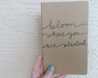 Bloom Where You Are Planted Mary Engelbreit Quote Hand Drawn Large Moleskine Cahier Kraft Journal in Indian Ink (5" x 8.25")