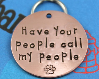 LARGE Customized Dog Tag - Unique Pet Tag - Handstamped - Have Your People Call My People - Choice of Metals