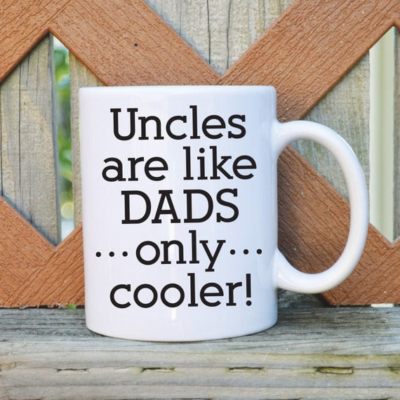 Uncles are like Dads only cooler Father's Day Coffee Mug - 11 or 15 oz