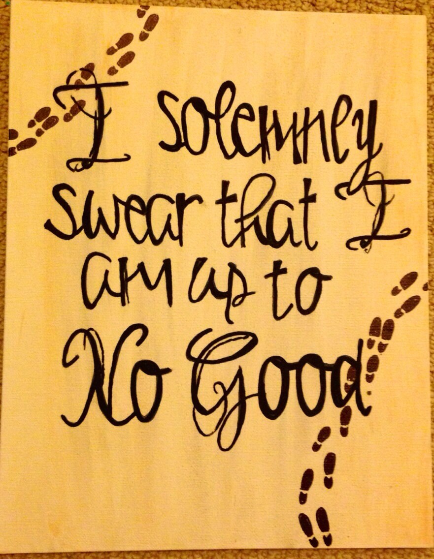 Harry Potter I solemnly swear I am up to no good.