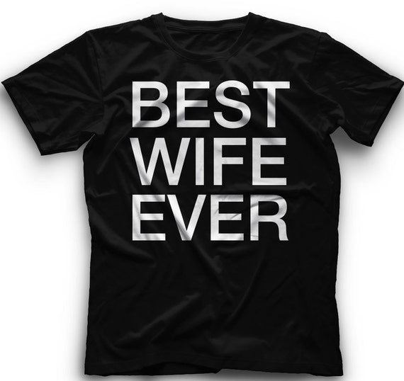 Best Wife Ever Tshirt Best Wife Ever Graphic By Coolfunnytshirts 