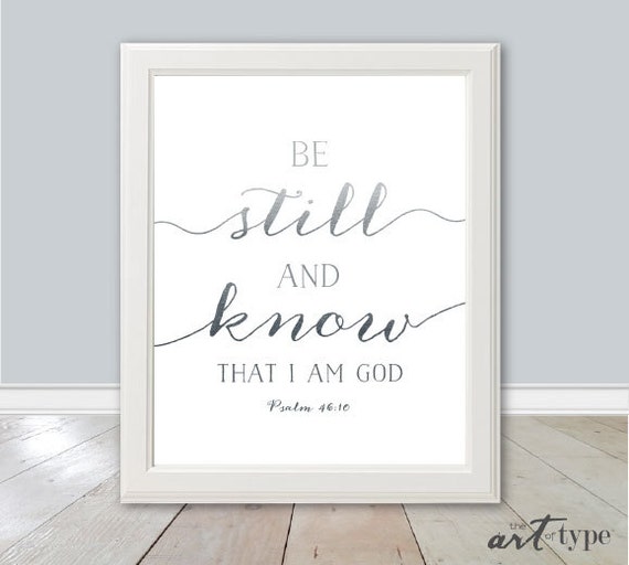 Scripture Art Print Be Still and know I am God by theARTofTYPE