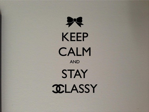 Keep Calm And Stay Classy Sticker Vinyl Decal The Chive 