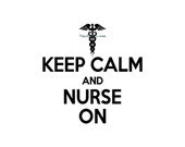 Keep Calm and Nurse On - Vinyl Wall Decal - Wall Decals, Wall Decor, Nurse Decal, Nurse Gift, Nurse Decor