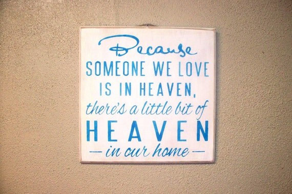 Because Someone We Love is in HEAVEN There's a little bit of HEAVEN in our home / Painted Wooden Sign / Memorial Gift / Blue