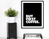 Typographic Art â€œBut First Coffee" Wall Art Inspirational Quote Black and White Print Typographic Print Fitness Motivation Poster Print
