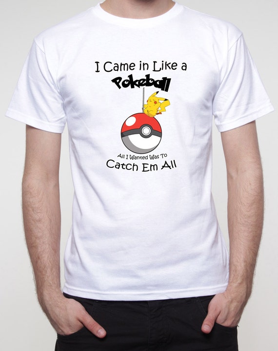 i came in like a pokeball shirt