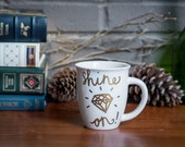 Shine On! >> Ceramic Coffee Mug >> Coffee Cup >> Hand Painted >> Unique Design