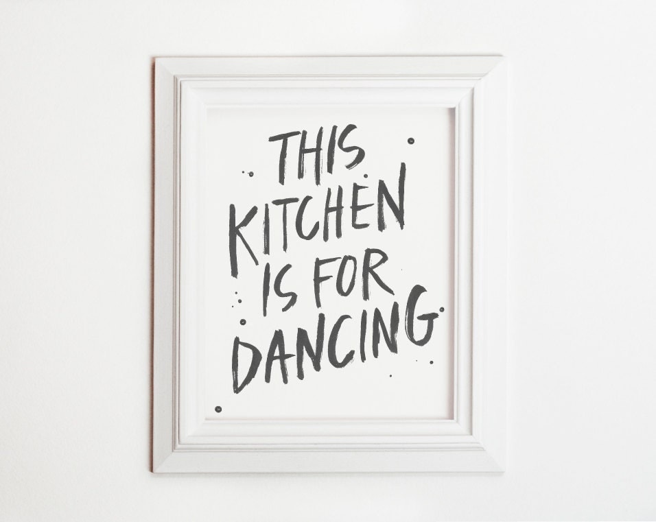 This Kitchen Is For Dancing printable quote 8x10 / by IkeStudio