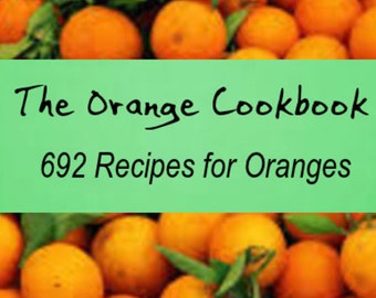 The Orange Cookbook: 692 Orange Recipes Instant Download ebook PDF File