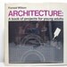 Architecture: A Book Of Projects For Young Adults 1968 Vintage Book By Forrest Wilson