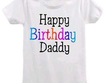 Happy Birthday Daddy / Dad / Mom / Mommy ANY NAME custom infant baby one piece bodysuit outfit, you choose color and size!
