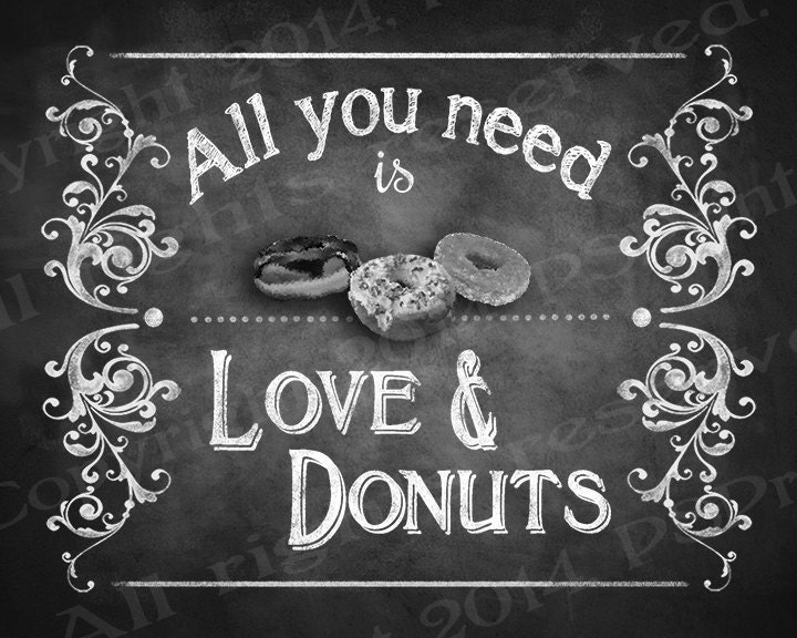 All you need is love and donuts sign 5x7 8x10 or 11 x 14