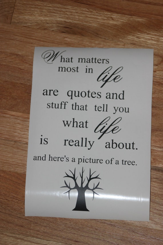 Items similar to What matters most in life are quotes and stuff that ...