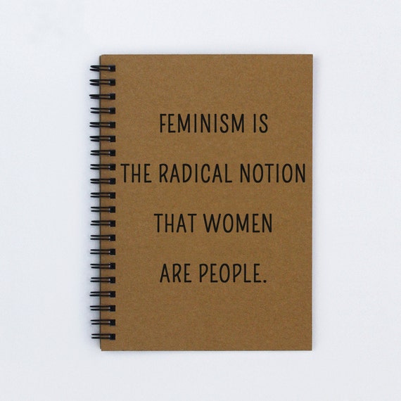 Feminism Is The Radical Notion That Women By Flamingoroadjournals 
