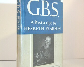 G.B.S. A Postscript by Hesketh Pearson, Biographical Insights of George Bernard Shaw, Vintage Book 1950 First Edition