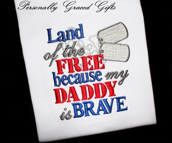 Download Military Land of the FREE Because my Daddy is BRAVE Custom