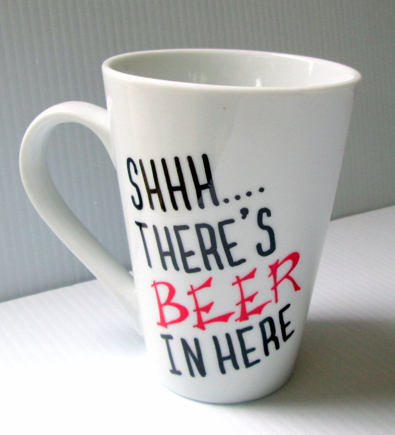 Shh There's Beer In Here Coffee Mug Funny Quote Mug Hand