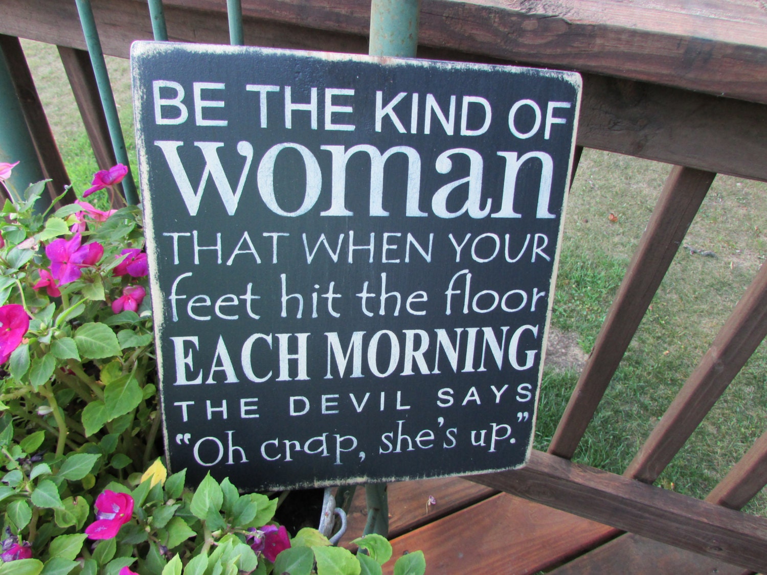 funny sign be the kind of woman inspirational sign wood