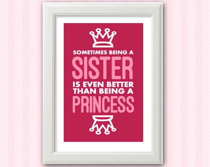 Sometimes being a sister is even better than being a princess print