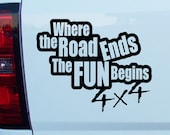 4x4 Where the road ends the Fun Begins Decal vinyl sticker off road mud truck bike atv jeep
