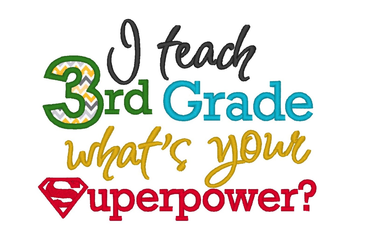 Download I Teach 3rd Third Grade whats your Superpower Applique.