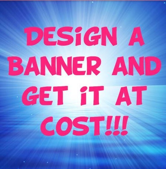 Design a Banner and get it at Cost by JustForYouBanners on Etsy