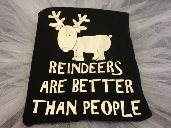 reindeer are better than people shirt