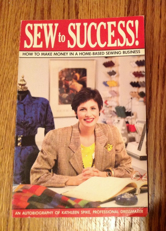 sew success make money home based sewing business kathleen spike