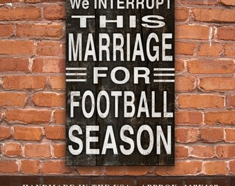 We interrupt this marriage for football season wooden plaque approx. 11 ...