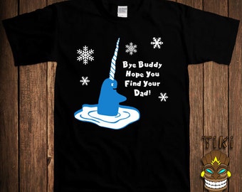 Funny Christmas T-shirt Buddy The Elf Narwhal Tshirt Tee Shirt Bye Buddy Hope You Find Your Dad Vacation Movie Holiday Gift Xmas Santa