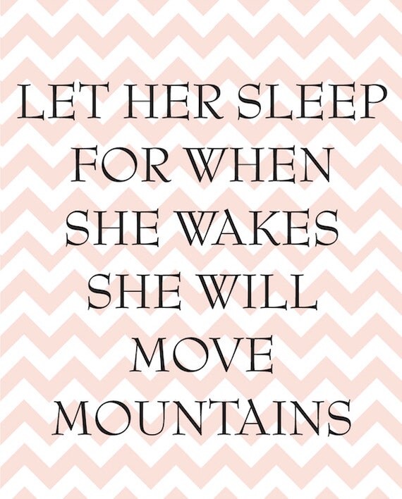 Let Her Sleep For When She Wake She Will Move Mountains