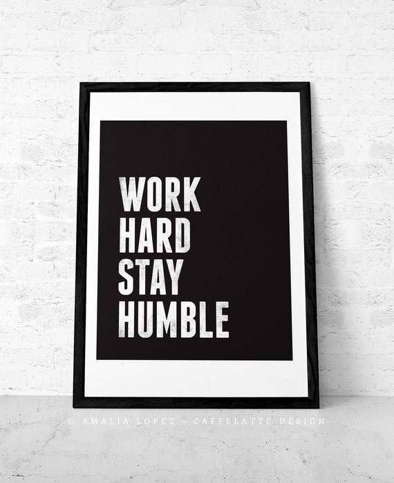 Work hard Stay humble quote print Black and white by LatteDesign