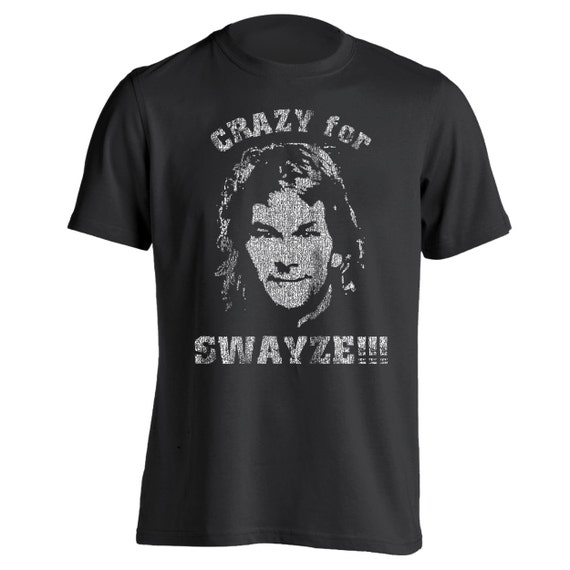 crazy for swayze t shirt etsy