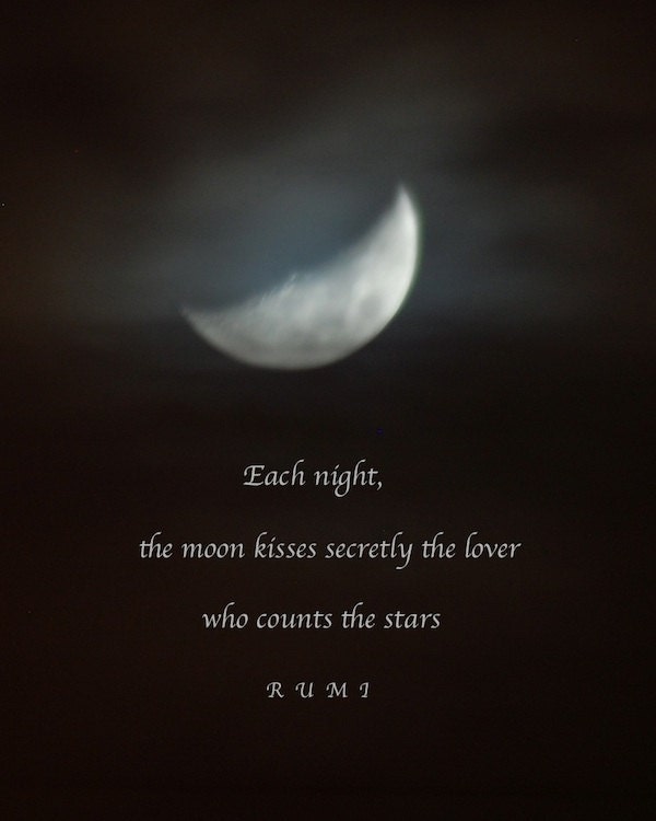 Each night the moon kisses... Rumi quote Moon by moondreamin