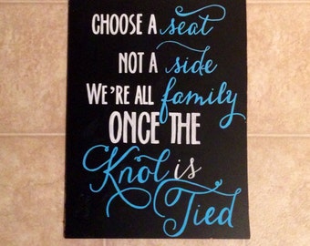 Choose a seat not a side we're all family once the knot is tied, Custom Chalkboard Wedding Seating Sign