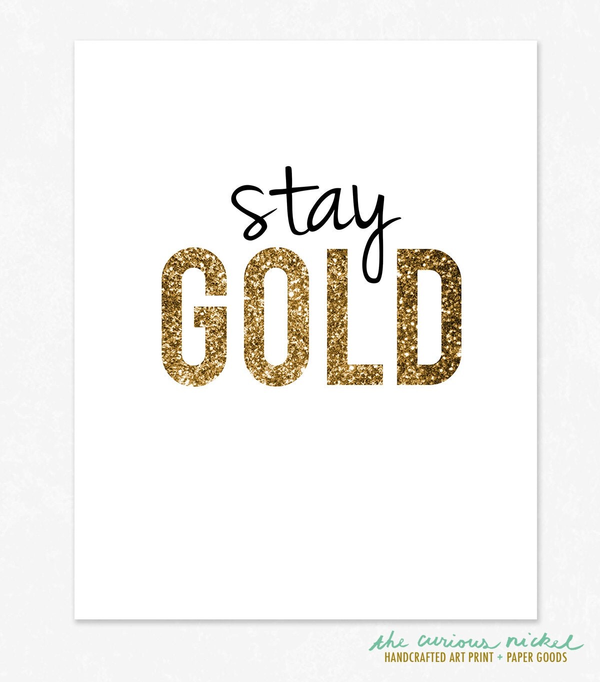 Stay Gold Poster Print Words to Live By by TheCuriousNickel