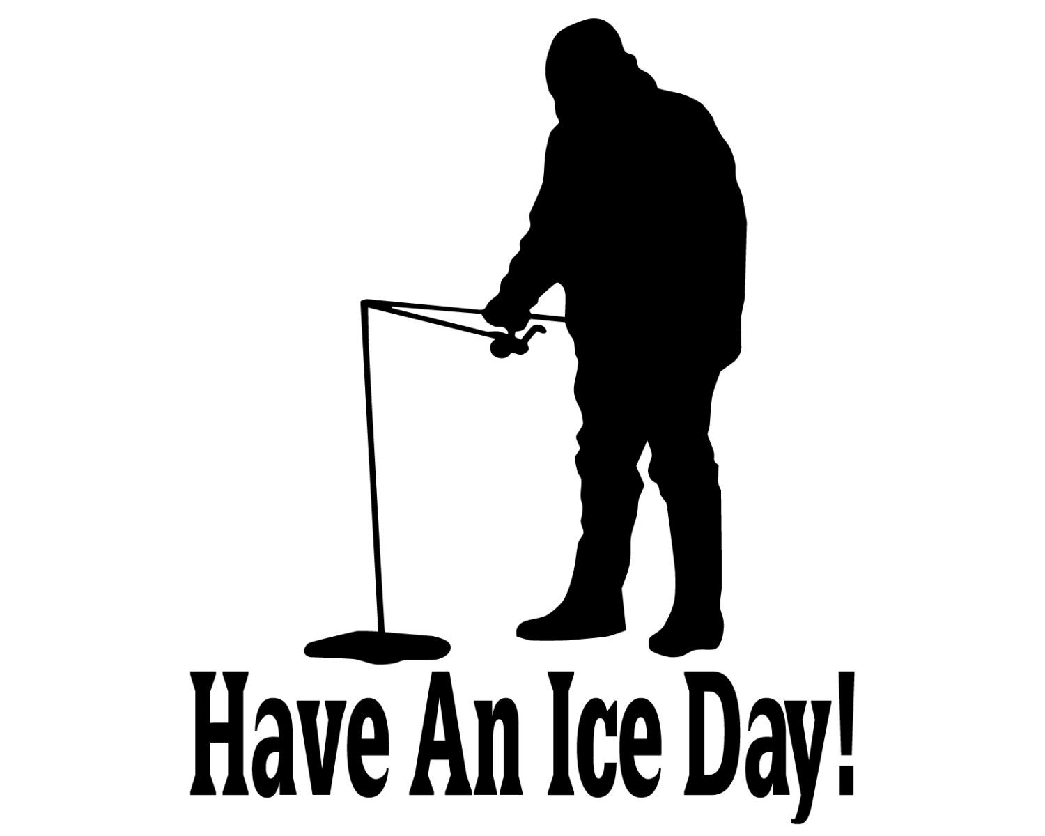 Download Ice Fishing Decal Hae an Ice Day Decal Ice Fish Sticker