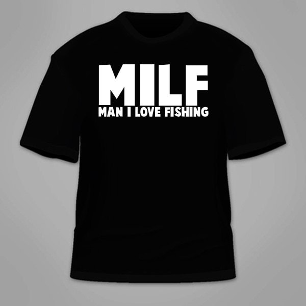 MILF Man I Love Fishing TShirt