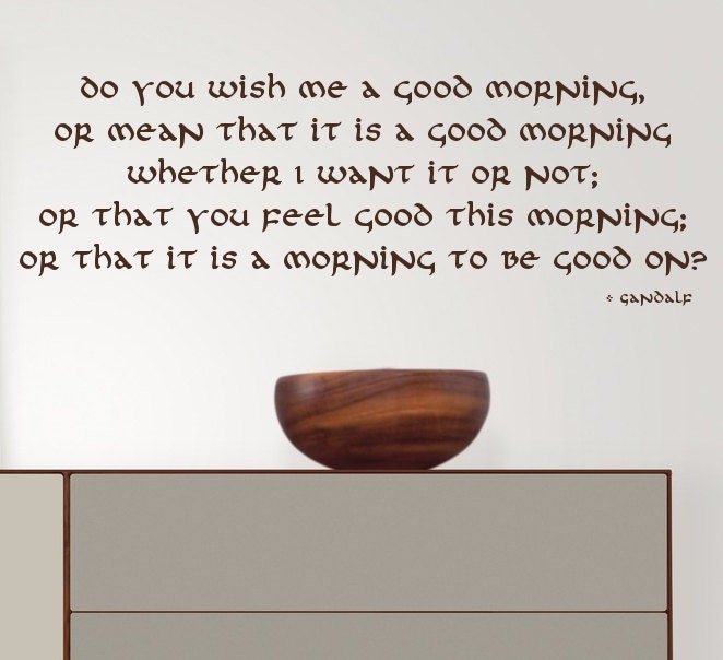 wall-decal-quote-do-you-wish-me-a-good-morning-gandalf