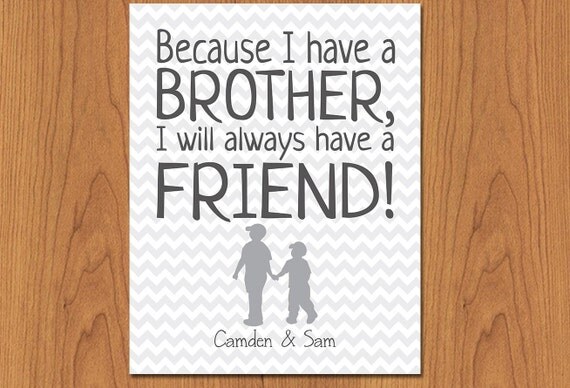 Because I have a Brother I'll always have a friend