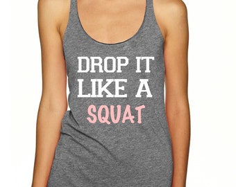 Drop It Like A Squat Womens Workout Tank Crossfit Fitness funny sayings