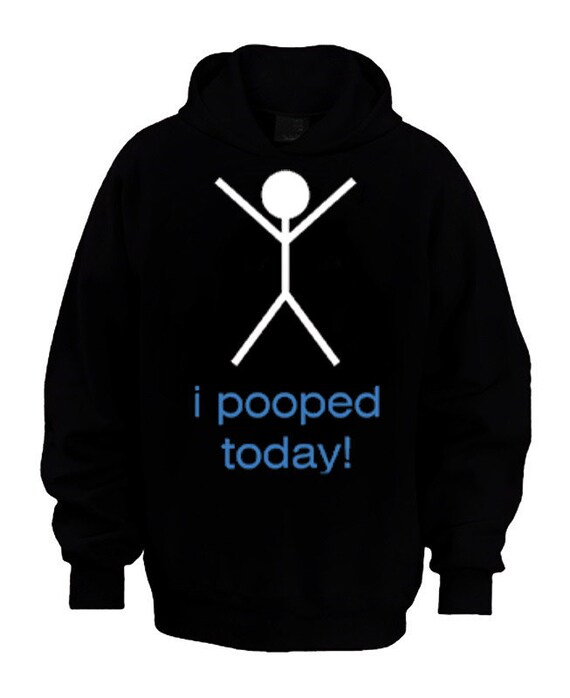 Hoodies - I Pooped Today! - Black - S - XXL - Best Gift - Cute - Hot